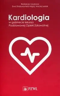 Kardiologia w gabinecie lekarza POZ - Ewa Straburzyńska-Migaj, Maciej Lesiak