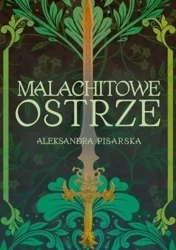 Malachitowe ostrze - Aleksandra Pisarska