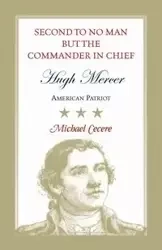 Second to No Man but the Commander in Chief - Michael Cecere