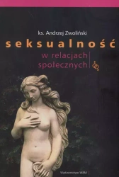 Seksualność w relacjach społecznych - Andrzej Zwoliński