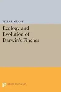 Ecology and Evolution of Darwin's Finches (Princeton Science Library Edition) - Grant Peter R.