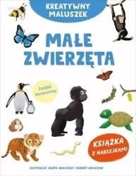Kreatywny maluszek. Małe zwierzęta - praca zbiorowa