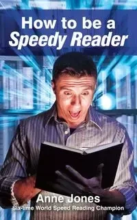 How To Be A Speedy Reader - Anne Jones