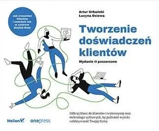 Tworzenie doświadczeń klientów w.2 poszerzone - Artur Urbański