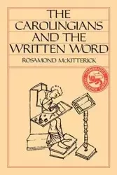 The Carolingians and the Written Word - Rosamond McKitterick
