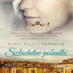 audiobook Po sąsiedzku. Tom 2. Szlachetne pobudki - Kasia Bulicz-Kasprzak