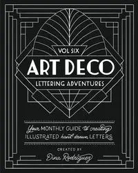 Vol 6 Art Deco Lettering Adventures - Dina Rodriguez