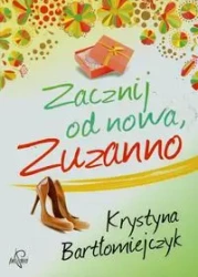 Zacznij od nowa Zuzanno - Krystyna Bartłomiejczyk