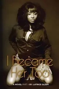 I Became Her Too - Latrice Gleen