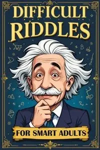 Difficult Riddles for Smart Adults - Memoirs Quillscribe