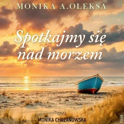 audiobook Spotkajmy się nad morzem - Monika A. Oleksa