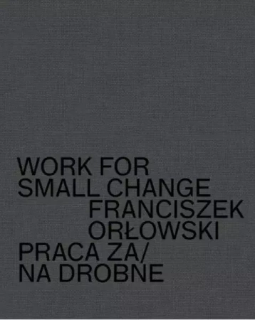 Work for small change. Praca za drobne - Franciszek Orłowski