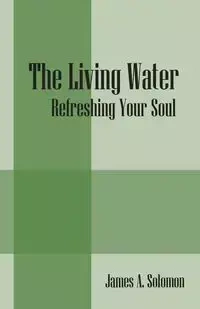 The Living Water - Solomon James a.