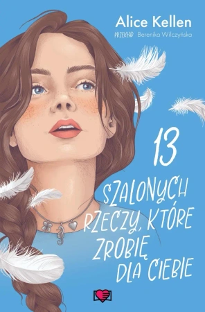 13 szalonych rzeczy, które zrobię dla ciebie. Wracać do ciebie. Tom 3 - Alice Kellen