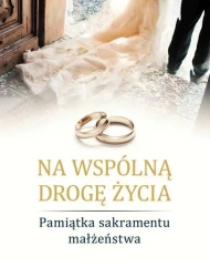 Na wspólną drogę życia. Pam. Sakramentu Małżeństwa - praca zbiorowa