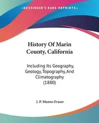 History Of Marin County, California - Munro-Fraser J. P.