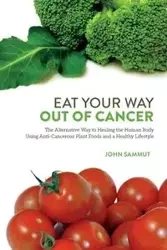 Eat Your Way Out Of Cancer - John Sammut