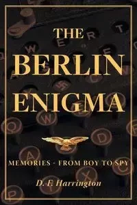 The Berlin Enigma - Harrington D. F.