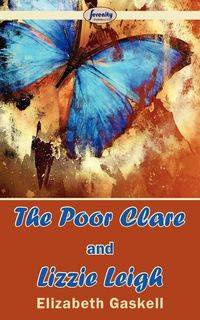 The Poor Clare and Lizzie Leigh - Elizabeth Gaskell Cleghorn