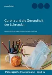 Corona und die Gesundheit der Lehrenden - Jessica Reicherl