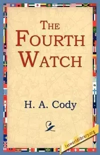 The Fourth Watch - Cody H. A.
