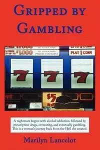 Gripped by Gambling - Marilyn Lancelot
