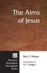 The Aims of Jesus - Ben F. Meyer