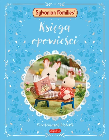 Sylvanian Families. Księga opowieści. 15 rodzinnych historii - opracowanie zbiorowe