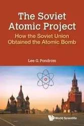 SOVIET ATOMIC PROJECT, THE - LEE G PONDROM