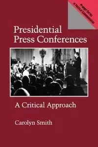 Presidential Press Conferences - Carolyn D. Smith