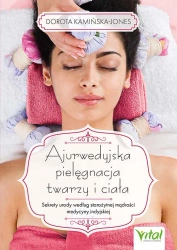 Ajurwedyjska pielęgnacja twarzy i ciała - Dorota Kamińska-Jones