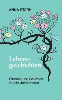 Lebensgeschichten - Anna Stark