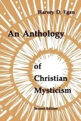 Anthology of Christian Mysticism - Harvey Egan D