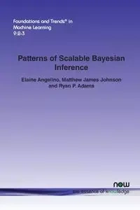 Patterns of Scalable Bayesian Inference - Elaine Angelino