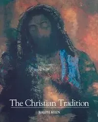 The Christian Tradition - Ralph Keen