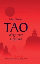 Tao - Wege zum Urgrund - Max Weier
