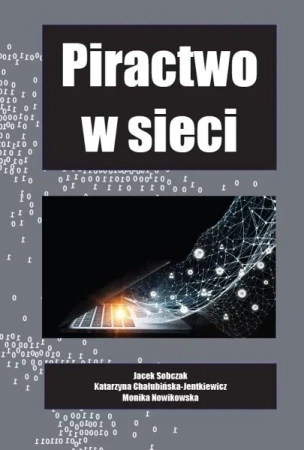 Piractwo w sieci - Jacek Sobczak, Katarzyna Chałubińska-Jentkiewicz,