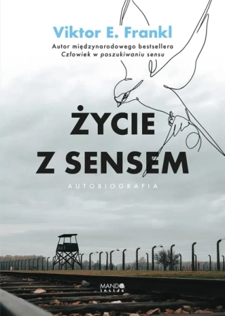 Życie z sensem. Autobiografia - Viktor E. Frankl, Marek Chojnacki