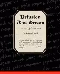 Delusion and Dream - Sigmund Freud