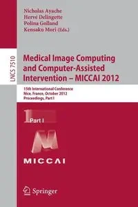 Medical Image Computing and Computer-Assisted Intervention -- MICCAI 2012 - Ayache Nicholas