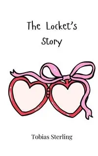 The Locket's Story - Sterling Tobias