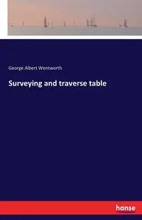Surveying and traverse table - George Albert Wentworth