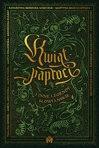 Kwiat paproci i inne legendy słowiańskie - Praca Zbiorowa