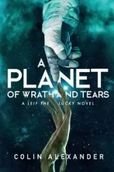 A Planet of Wrath and Tears - Alexander Colin