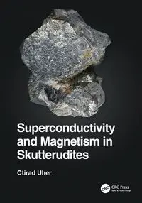 Superconductivity and Magnetism in Skutterudites - Uher Ctirad