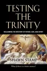 Testing the Trinity - Shawn Stamp