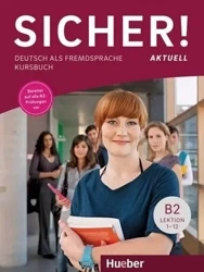Sicher! Aktuell B2 KB HUEBER - Dr. Michaela Perlmann-Balme, Susanne Schwalb, Dr.