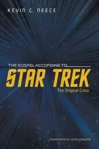 The Gospel According to Star Trek - Kevin C. Neece