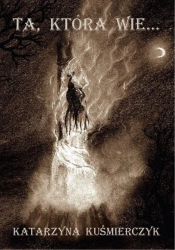 Ta, która wie… - Katarzyna Kuśmierczyk