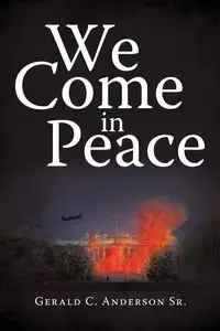 We Come in Peace - Anderson Gerald C. Sr